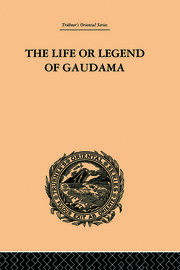 The Life or Legend of Gaudama: The Buddha of the Burmese: Volume I book cover
