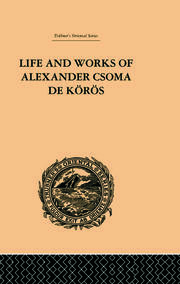 Life and Works of Alexander Csoma De Koros book cover