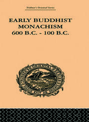 Early Buddhist Monachism: 600 BC - 100 BC book cover