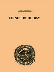 Chinese Buddhism: A Volume of Sketches, Historical, Descriptive and Critical book cover