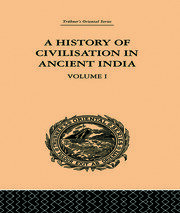 A History of Civilisation in Ancient India: Based on Sanscrit Literature: Volume I book cover