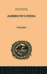Alberuni's India: An Account of the Religion, Philosophy, Literature, Geography, Chronology, Astronomy, Customs, Laws and Astrology of India: Volume I book cover