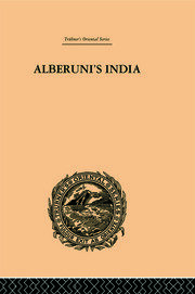 Alberuni's India: An Account of the Religion, Philosophy, Literature, Geography, Chronology, Astronomy, Customs, Laws and Astrology of India: Volume II book cover