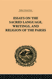 Essays on the Sacred Language, Writings, and Religion of the Parsis book cover