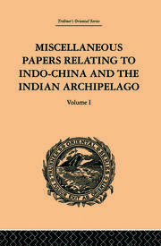Miscellaneous Papers Relating to Indo-China and the Indian Archipelago: Volume I book cover