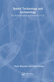 Spatial Technology and Archaeology: The Archaeological Applications of GIS book cover
