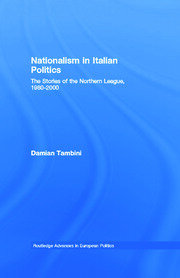 Nationalism in Italian Politics: The Stories of the Northern League, 1980-2000 book cover
