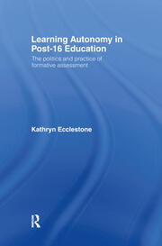 Learning Autonomy in Post-16 Education: The Policy and Practice of Formative Assessment book cover