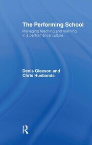 The Performing School: Managing teaching and learning in a performance culture book cover