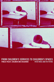 From Children's Services to Children's Spaces: Public Policy, Children and Childhood book cover