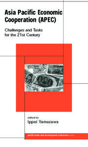 Asia Pacific Economic Cooperation (APEC): Challenges and Tasks for the Twenty First Century book cover