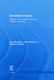 Embodied Utopias: Gender, Social Change and the Modern Metropolis book cover