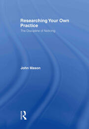 Researching Your Own Practice: The Discipline of Noticing book cover