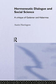 Hermeneutic Dialogue and Social Science: A Critique of Gadamer and Habermas book cover