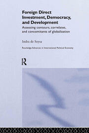 Foreign Direct Investment, Democracy and Development: Assessing Contours, Correlates and Concomitants of Globalization book cover