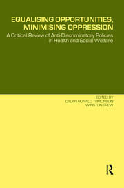 Equalising Opportunities, Minimising Oppression: A Critical Review of Anti-Discriminatory Policies in Health and Social Welfare book cover