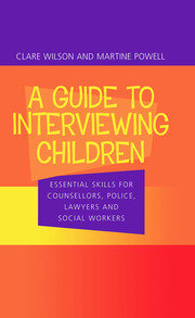 A Guide to Interviewing Children: Essential Skills for Counsellors, Police Lawyers and Social Workers book cover