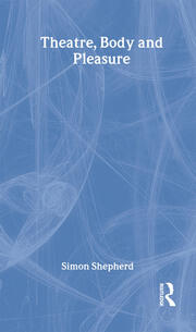 Theatre, Body and Pleasure book cover
