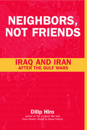Neighbors, Not Friends: Iraq and Iran after the Gulf Wars book cover