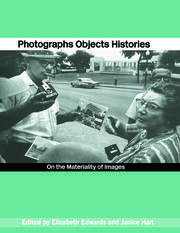 Photographs Objects Histories: On the Materiality of Images book cover