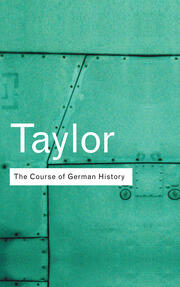 The Course of German History: A Survey of the Development of German History since 1815 book cover