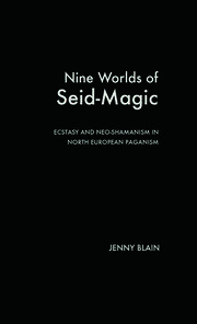 Nine Worlds of Seid-Magic: Ecstasy and Neo-Shamanism in North European Paganism book cover