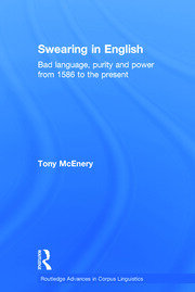 Swearing in English: Bad Language, Purity and Power from 1586 to the Present book cover