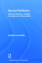 Beyond Relativism: Raymond Boudon, Cognitive Rationality and Critical Realism book cover