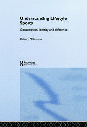 Understanding Lifestyle Sport: Consumption, Identity and Difference book cover