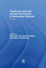 Teaching, Learning and the Curriculum in Secondary Schools: A Reader book cover