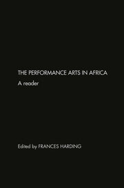 The Performance Arts in Africa: A Reader book cover