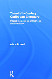Twentieth-Century Caribbean Literature: Critical Moments in Anglophone Literary History book cover