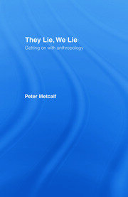 They Lie, We Lie: Getting on with Anthropology book cover