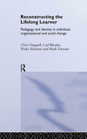 Reconstructing the Lifelong Learner: Pedagogy and Identity in Individual, Organisational and Social Change book cover