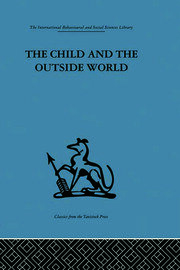 The Child and the Outside World: Studies in developing relationships book cover