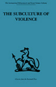 The Subculture of Violence: Towards an Integrated Theory in Criminology book cover