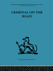Criminal on the Road: A Study of Serious Motoring Offences and Those Who Commit Them book cover