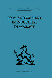 Form and Content in Industrial Democracy: Some experiences from Norway and other European countries book cover