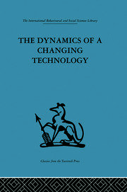 The Dynamics of a Changing Technology: A case study in textile manufacturing book cover