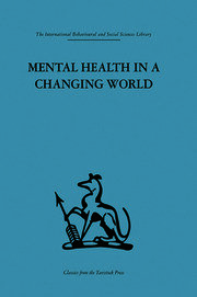 Mental Health in a Changing World: Volume one of a report on an international and interprofessional  study group convened by the World Federation for Mental Health book cover