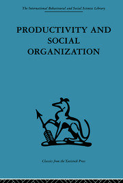 Productivity and Social Organization: The Ahmedabad experiment: technical innovation, work organization and management book cover