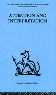 Attention and Interpretation: A scientific approach to insight in psycho-analysis and groups book cover