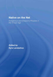Native on the Net: Indigenous and Diasporic Peoples in the Virtual Age book cover