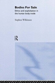Bodies for Sale: Ethics and Exploitation in the Human Body Trade book cover