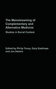 Mainstreaming Complementary and Alternative Medicine: Studies in Social Context book cover