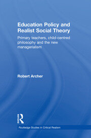 Education Policy and Realist Social Theory: Primary Teachers, Child-Centred Philosophy and the New Managerialism book cover