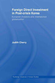 Foreign Direct Investment in Post-Crisis Korea: European Investors and 'Mismatched Globalization' book cover