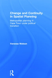 Change and Continuity in Spatial Planning: Metropolitan Planning in Cape Town Under Political Transition book cover