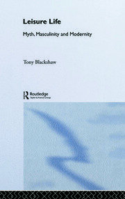 Leisure Life: Myth, Modernity and Masculinity book cover