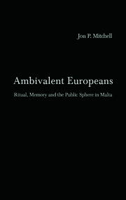 Ambivalent Europeans: Ritual, Memory and the Public Sphere in Malta book cover